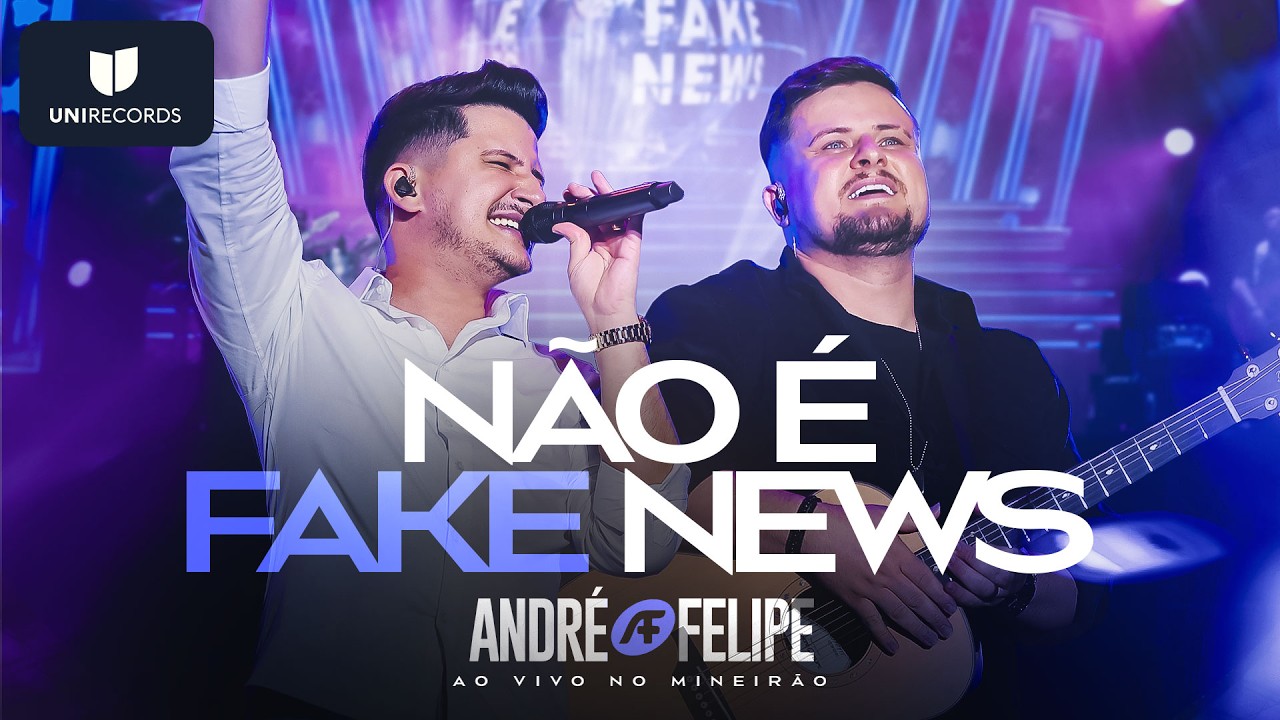André e Felipe - Não é Fake News [Ao Vivo no Mineirão]