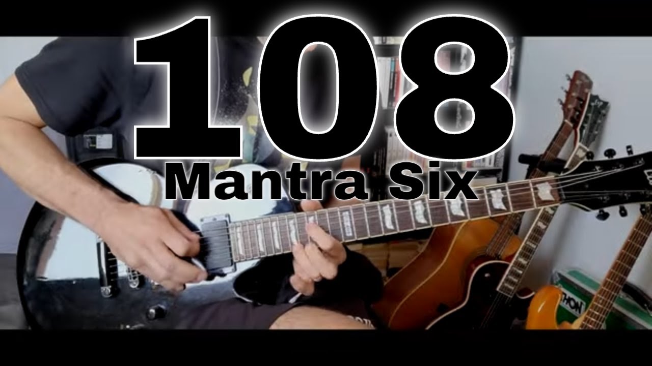 108 - Mantra Six (Guitar Cover)
