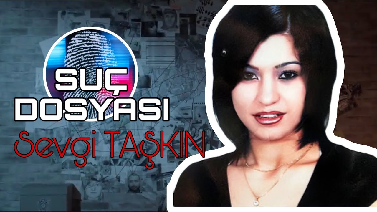 Suç Dosyası | Sevgi TAŞKIN | Kriminal