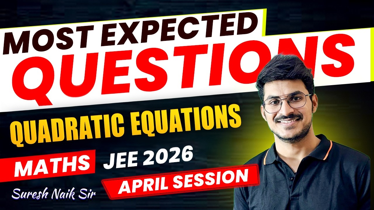 Quadratic Equations | Most expected Questions JEE April session 2026 | Maths | Suresh Naik sir