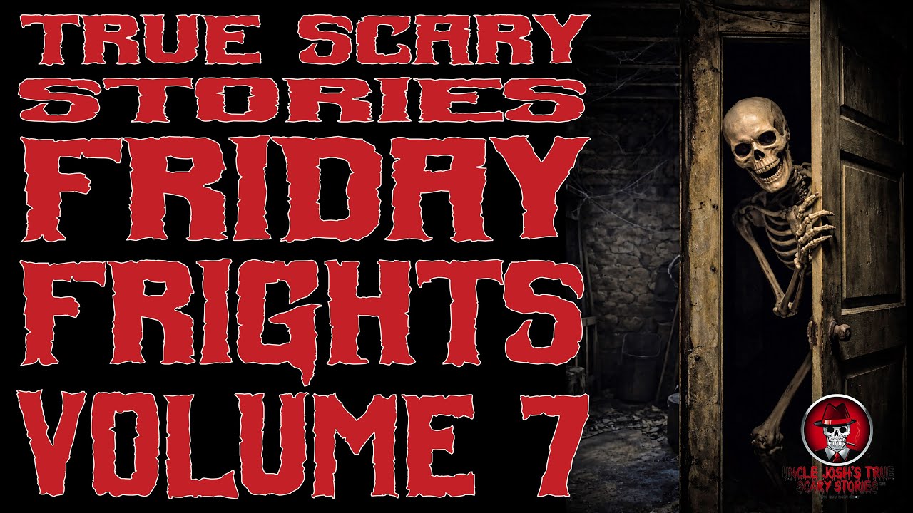 FIVE FRIGHTS FOR FRIDAY VOLUME 7
