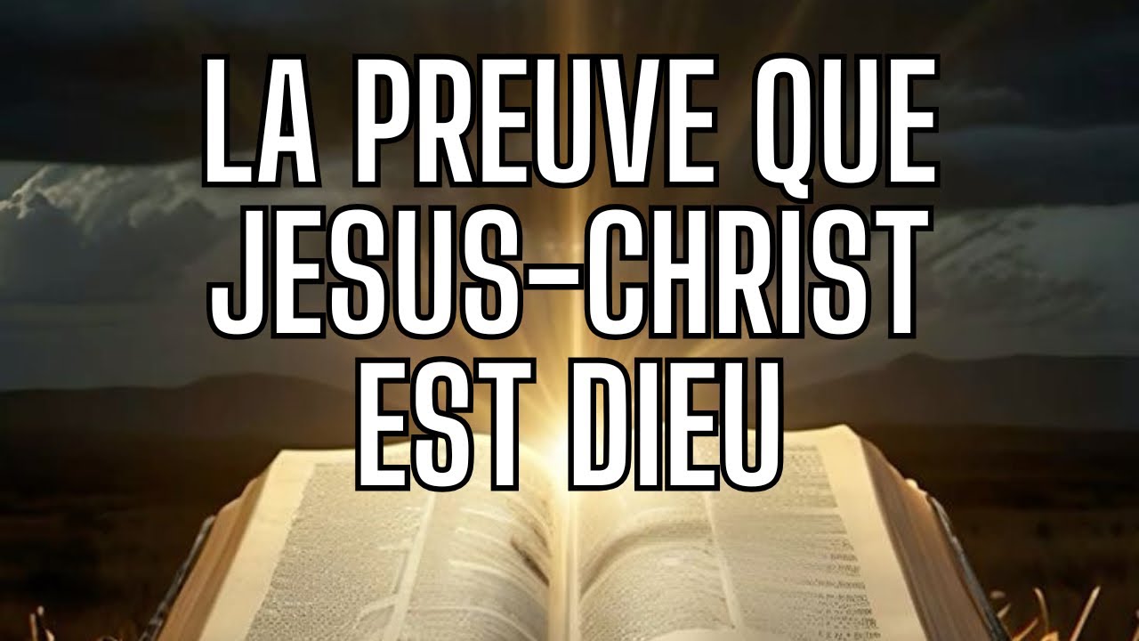LA PREUVE QUE JÉSUS-CHRIST EST DIEU