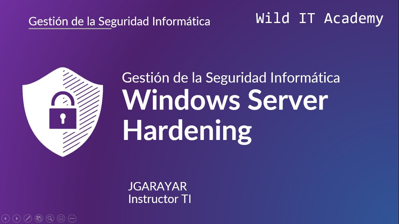 Windows Server Hardening | Gestión de la Seguridad Informática | Wild IT Academy