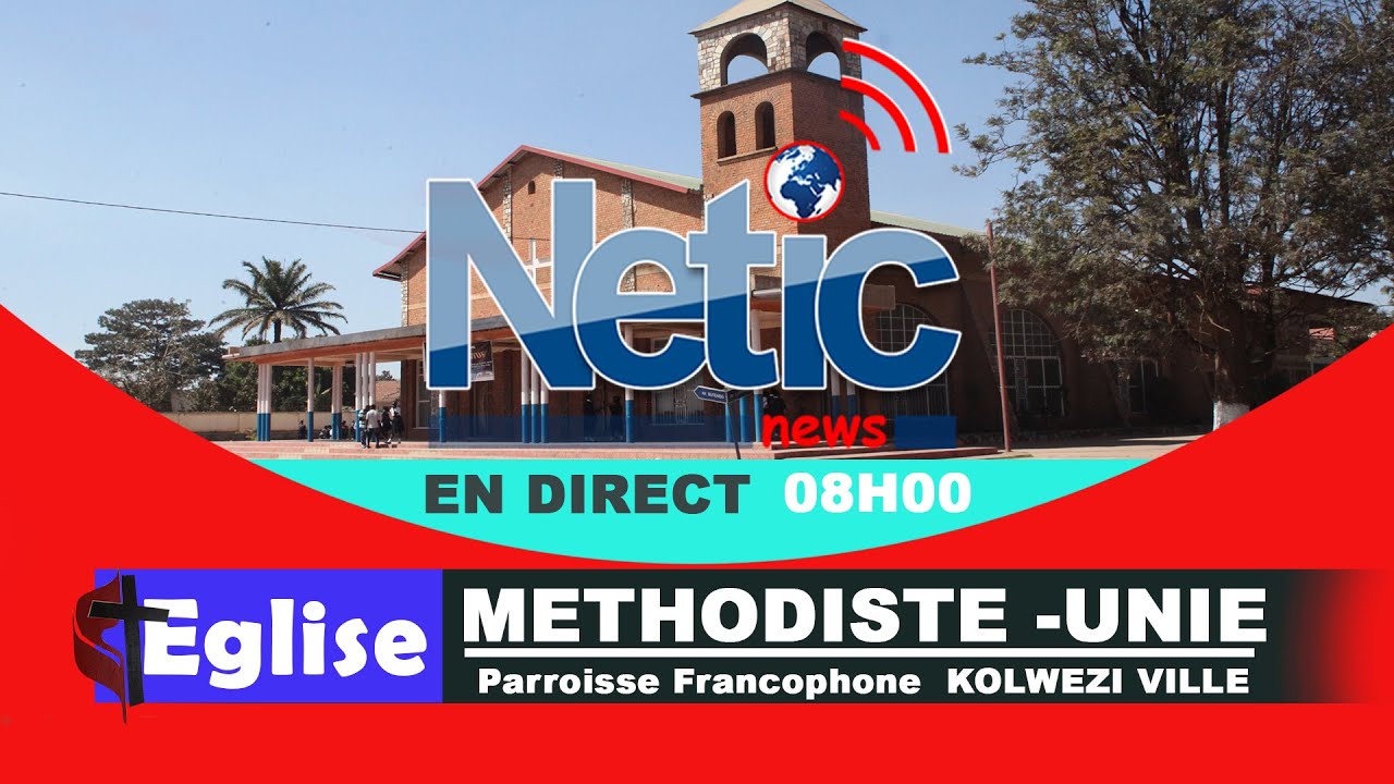 8 H00  EN DIRECT DU CULTE DE DIMANCHE  DE L'EGLISE  METHODISTE PAROISSE  MEMORIAL BISHOP KATEMBO.
