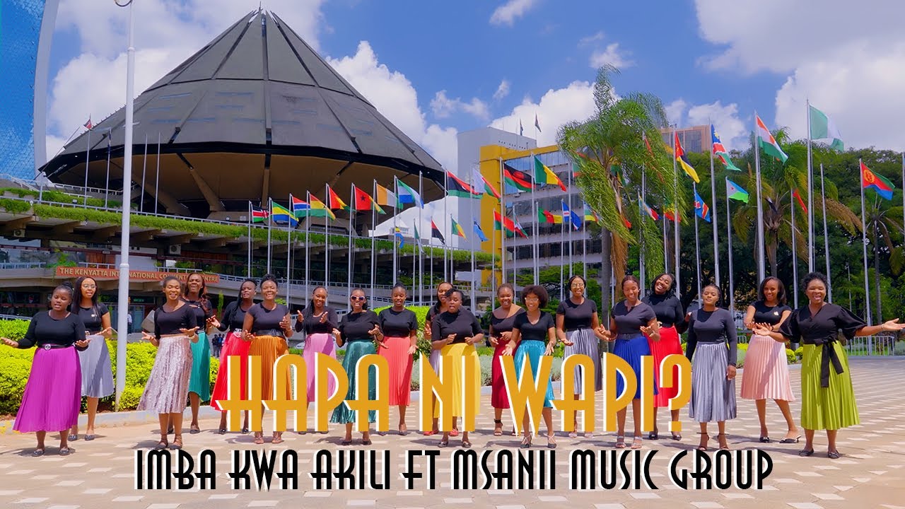 HAPA NI WAPI // IMBA KWA AKILI FT MSANII MUSIC GROUP