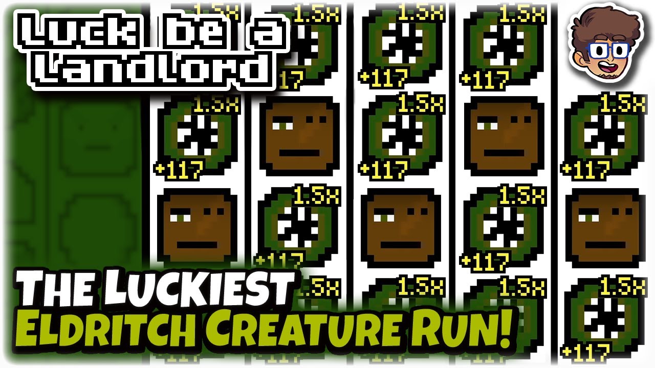 The LUCKIEST Eldritch Creature Run! | Slot Machine Roguelike | Luck be a Landlord