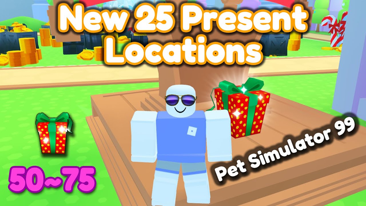 New 25 Presents Locations Pet Simulator 99