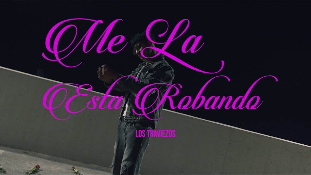 ME LA ESTA ROBANDO - Los Traviezos [Official Video]