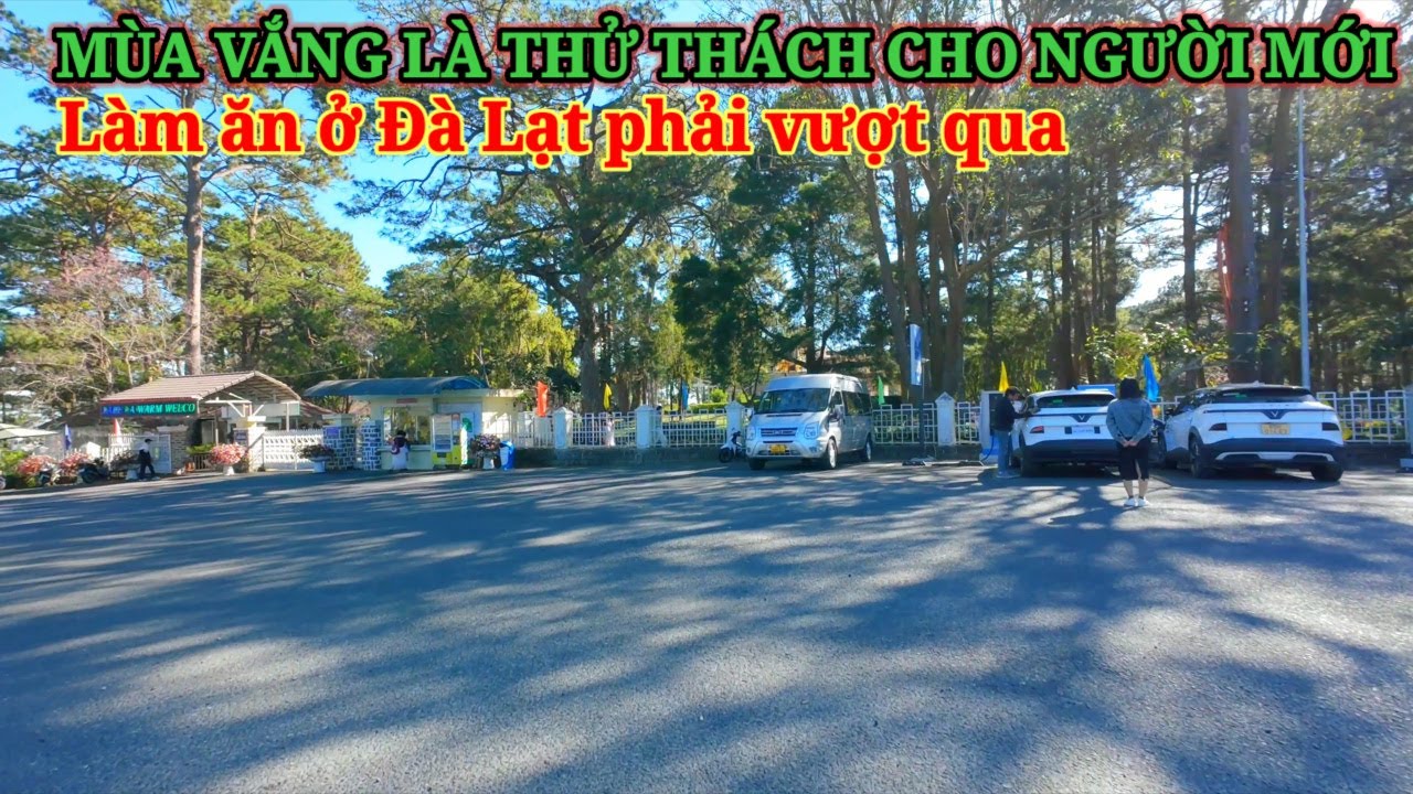 MÙA VẮNG LÀ THỬ THÁCH CHO NGƯỜI MỚI LÀM ĂN Ở ĐÀ LẠT CẦN VƯỢT QUA