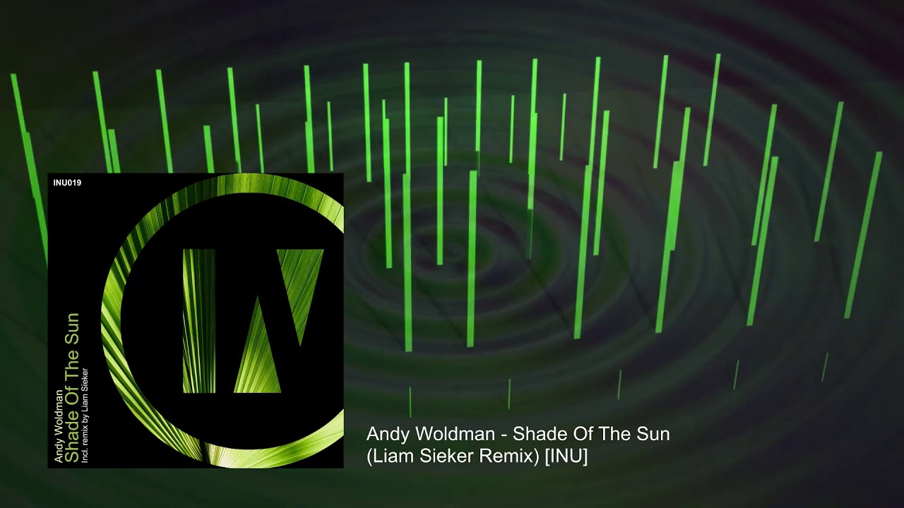 Andy Woldman - Shades of the Sun (Liam Sieker Remix) [INU]