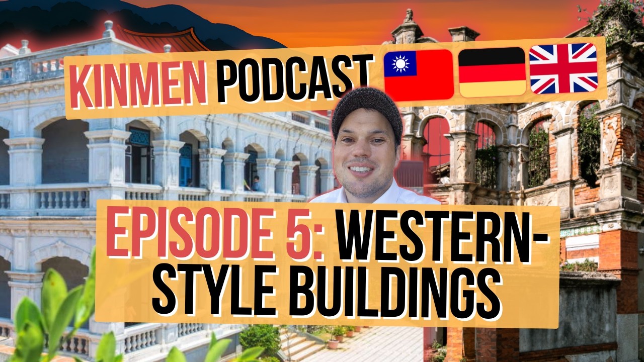 Kinmen Podcast Folge 5: Westliche Kolonialarchitektur/Western-Style Buildings auf Kinmen, Taiwan