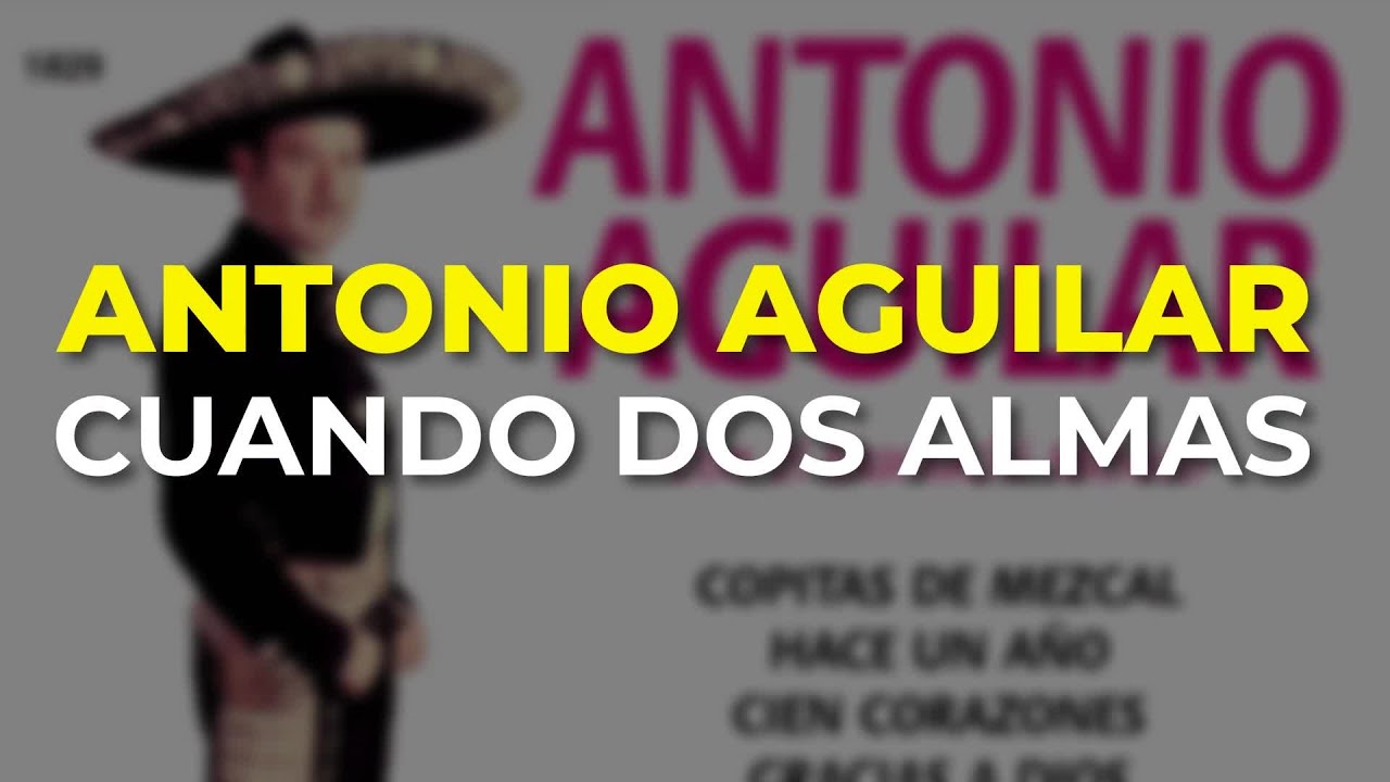 Antonio Aguilar - Cuando Dos Almas (Audio Oficial)