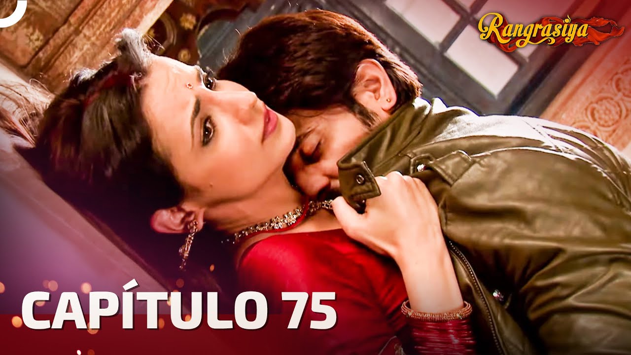 Rangrasiya Capítulo 75 | Novela India | Doblado en Español