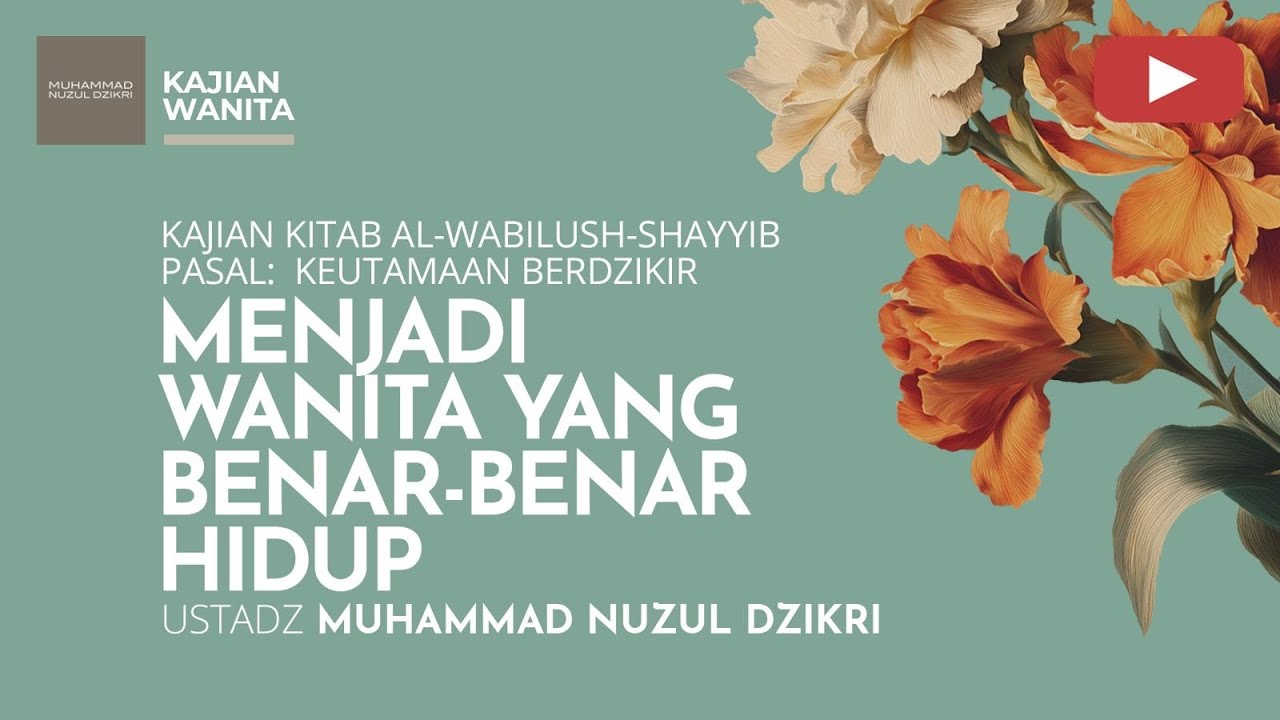 246. MENJADI WANITA YANG BENAR-BENAR HIDUP | Kajian Wanita | Ustadz Muhammad Nuzul Dzikri