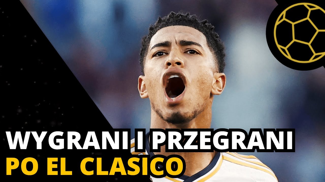 KTO MOŻE BYĆ ZADOWOLONY PO EL CLASICO?