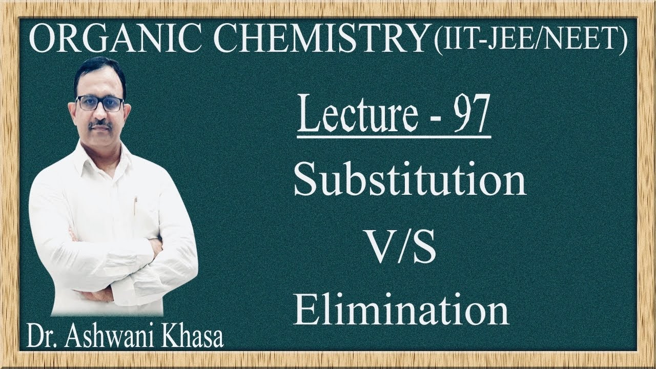 Substitution V/S Elimination Reactions (Lecture-97).
