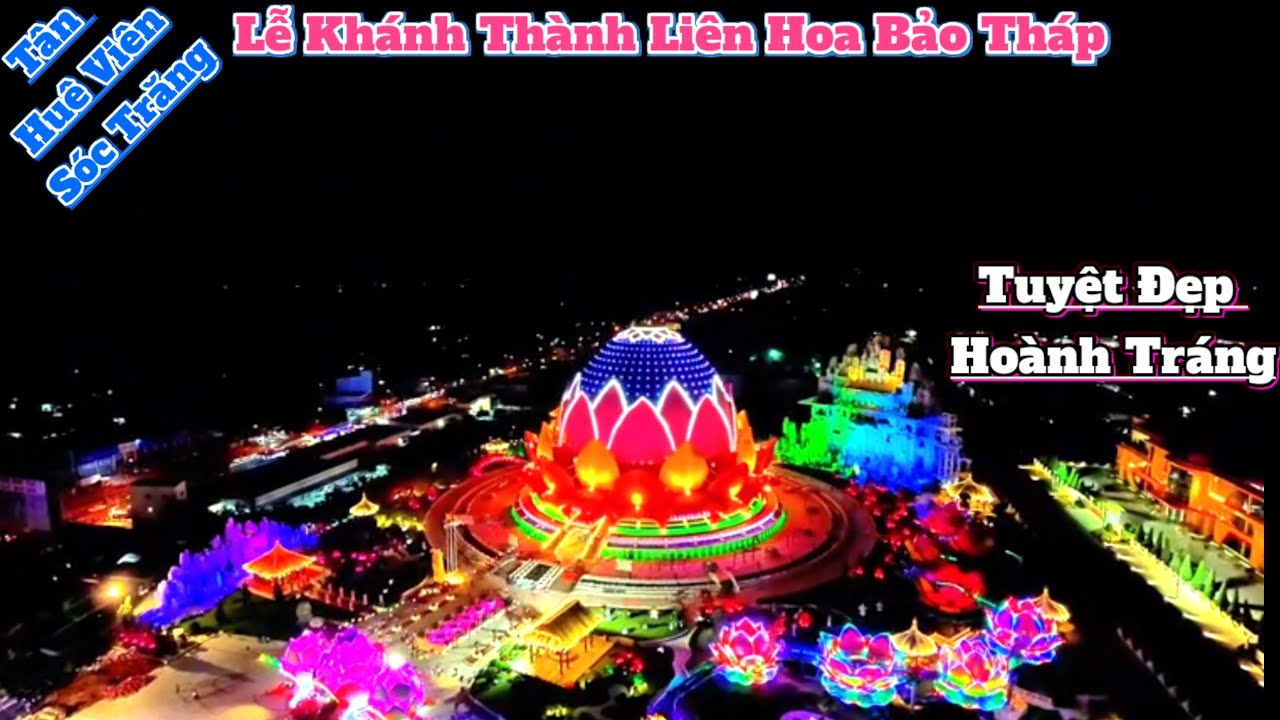Buổi tối Lễ Khánh Thành Liên Hoa Bảo Tháp Tân Huê Viên Sóc Trăng quá đẹp và hoành tráng
