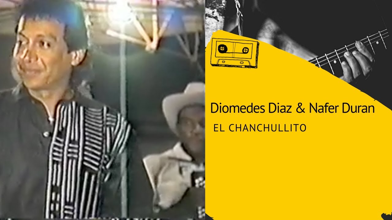 Diomedes Diaz & Nafer Duran EL CHANCHULLITO