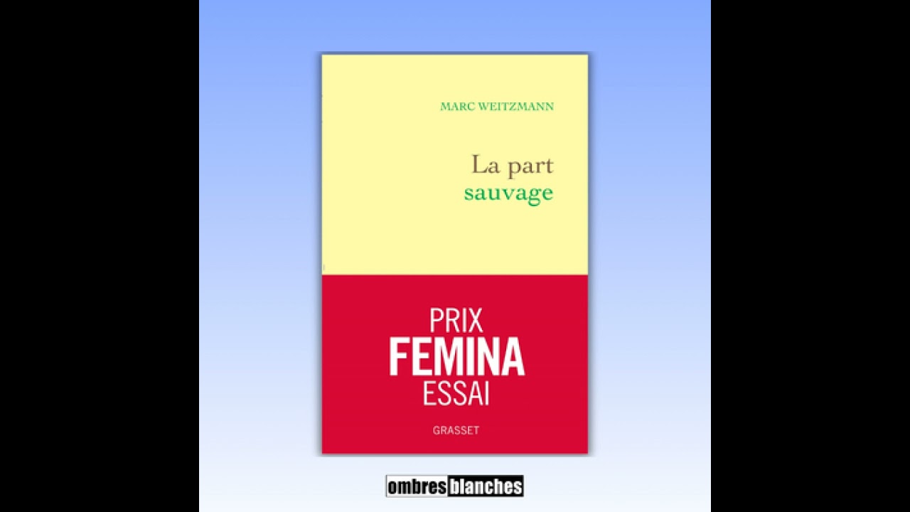 Marc Weitzmann → La part sauvage - Prix Femina Essai 2025