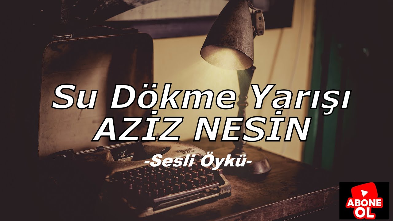 Sesli Öyküler-39 Su Dökme yarışı AZİZ NESİN (ustaya saygıyla)