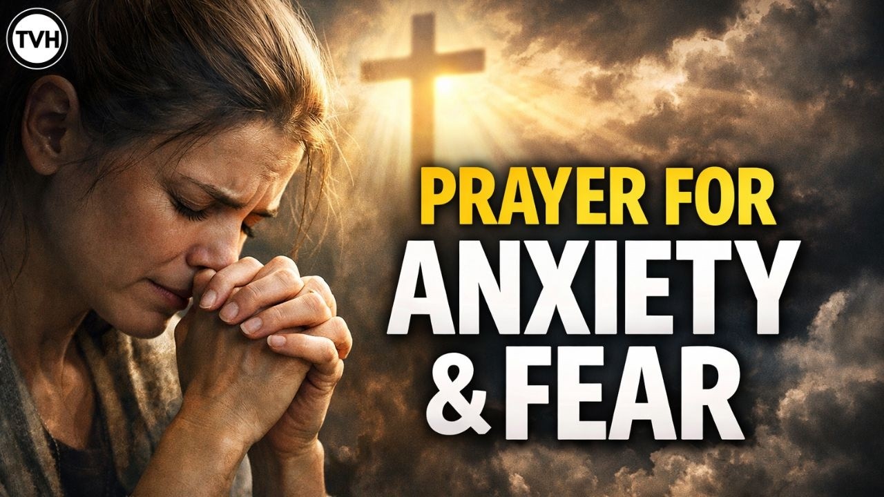 A Prayer for Overwhelming Anxiety and Fear