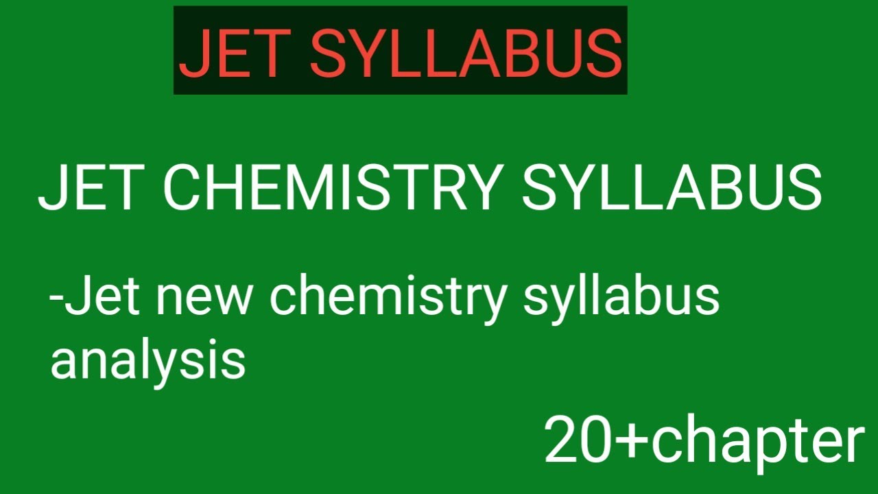 Jet chemistry syllabus / Jet syllabus pdf / Jet 2022 / Jet 2022 cuttoff