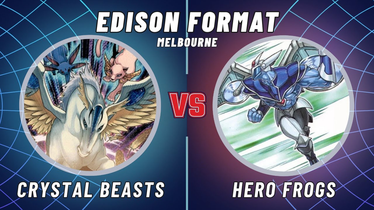 Melbourne Edison Format: Crystal Beasts vs Hero Frogs