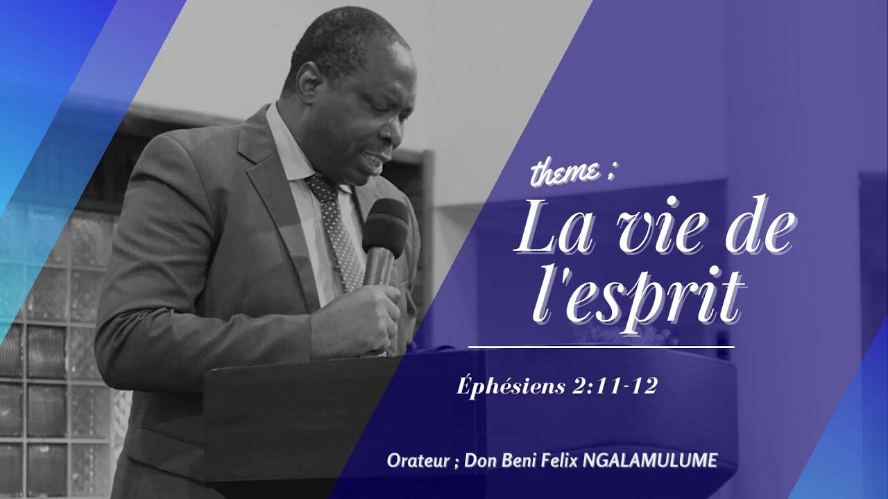 Thème : La vie de l’esprit/Eph 2 : 11-12