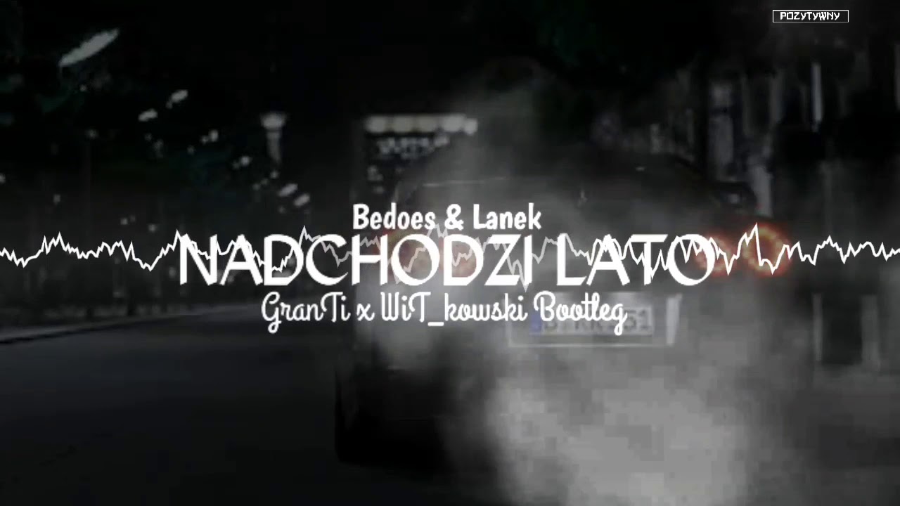 Bedoes & Lanek - Nadchodzi Lato 2020 (GranTi x WiT_kowski Bootleg)