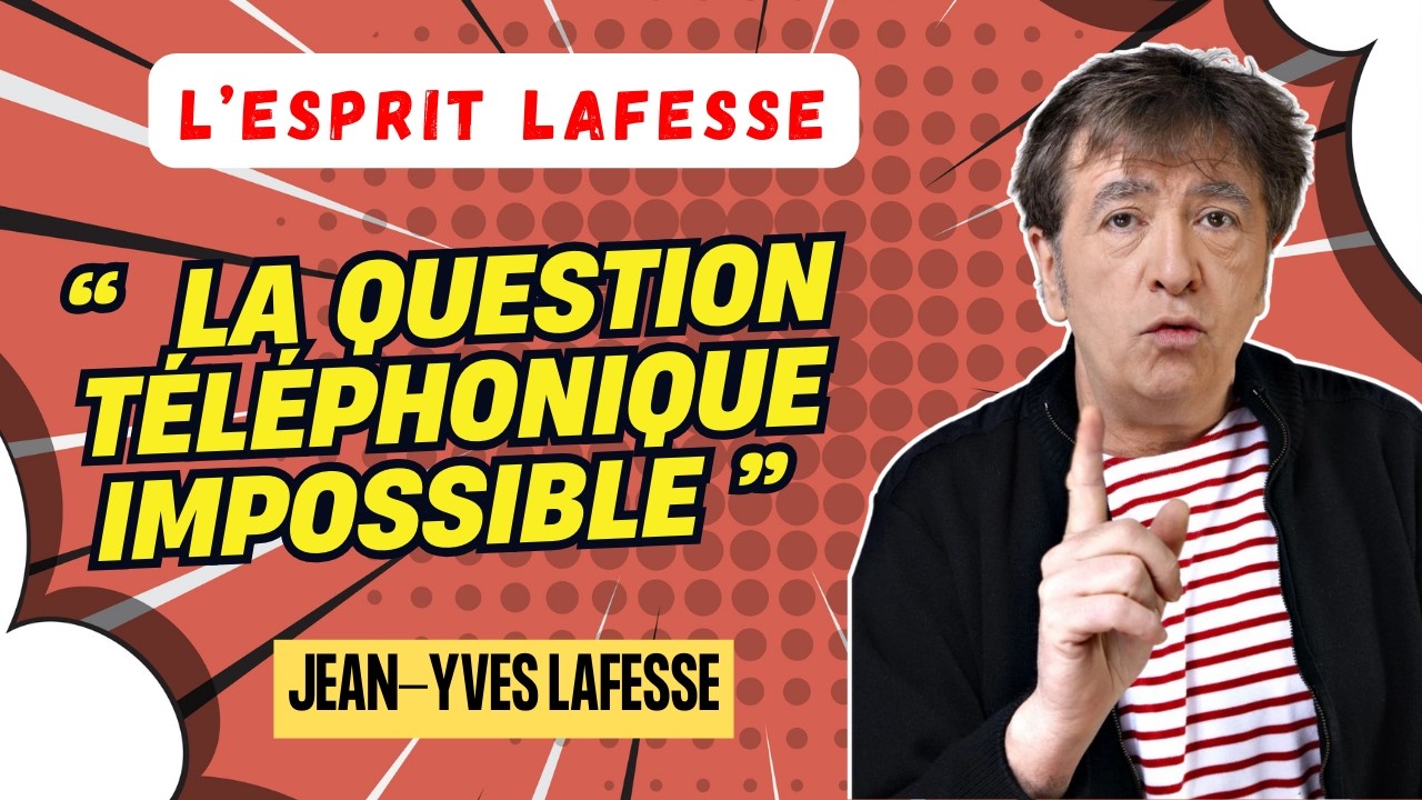 LAFESSE LÉGENDAIRE | La question téléphonique impossible