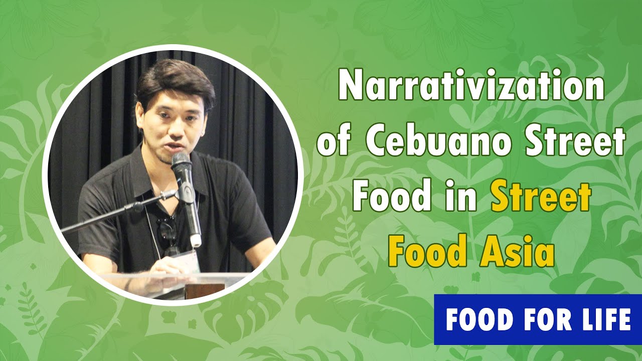 Narrativization of Cebuano Street Food in 'Street Food Asia' - Food for Life