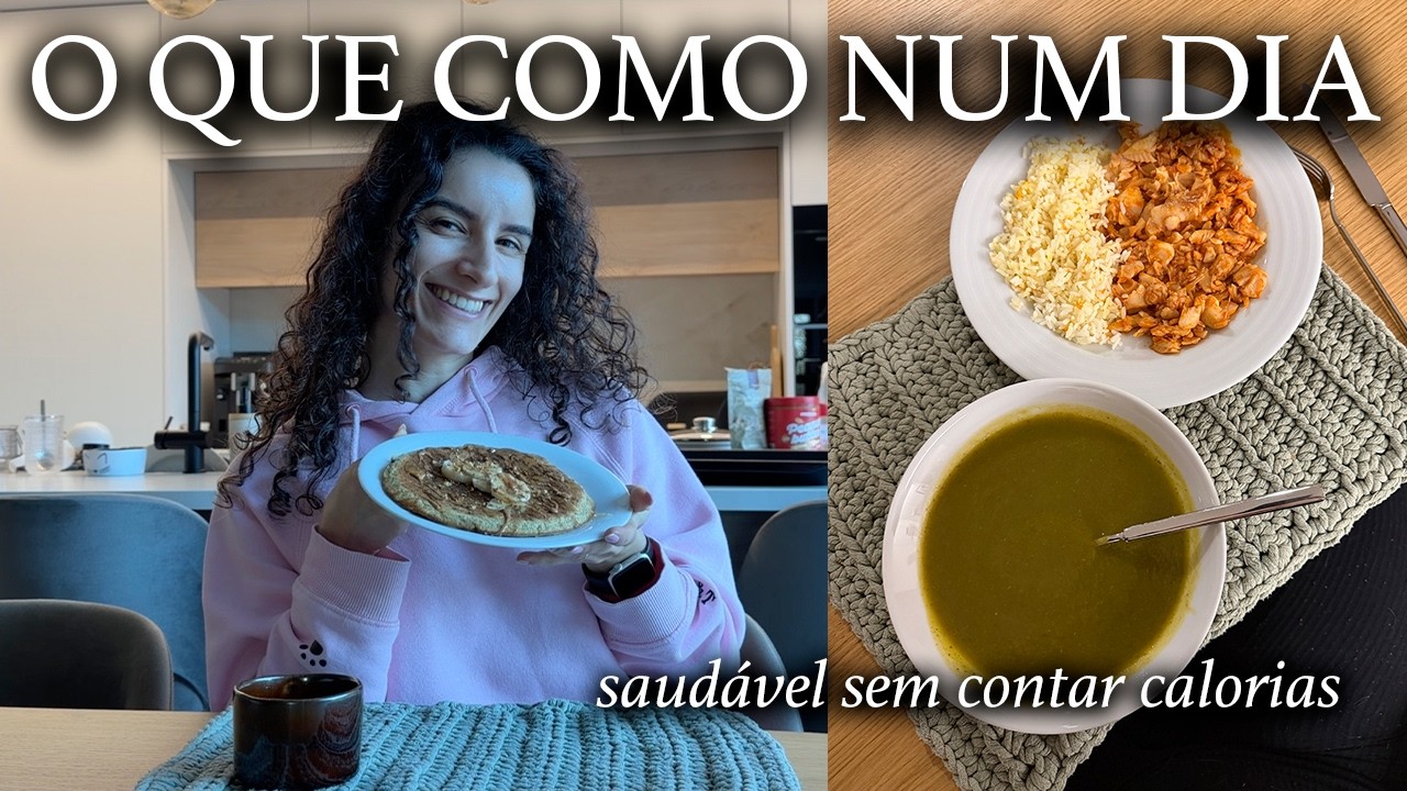 O QUE COMO NUM DIA - Saudável sem contar calorias, novas receitas e criação de conteúdo