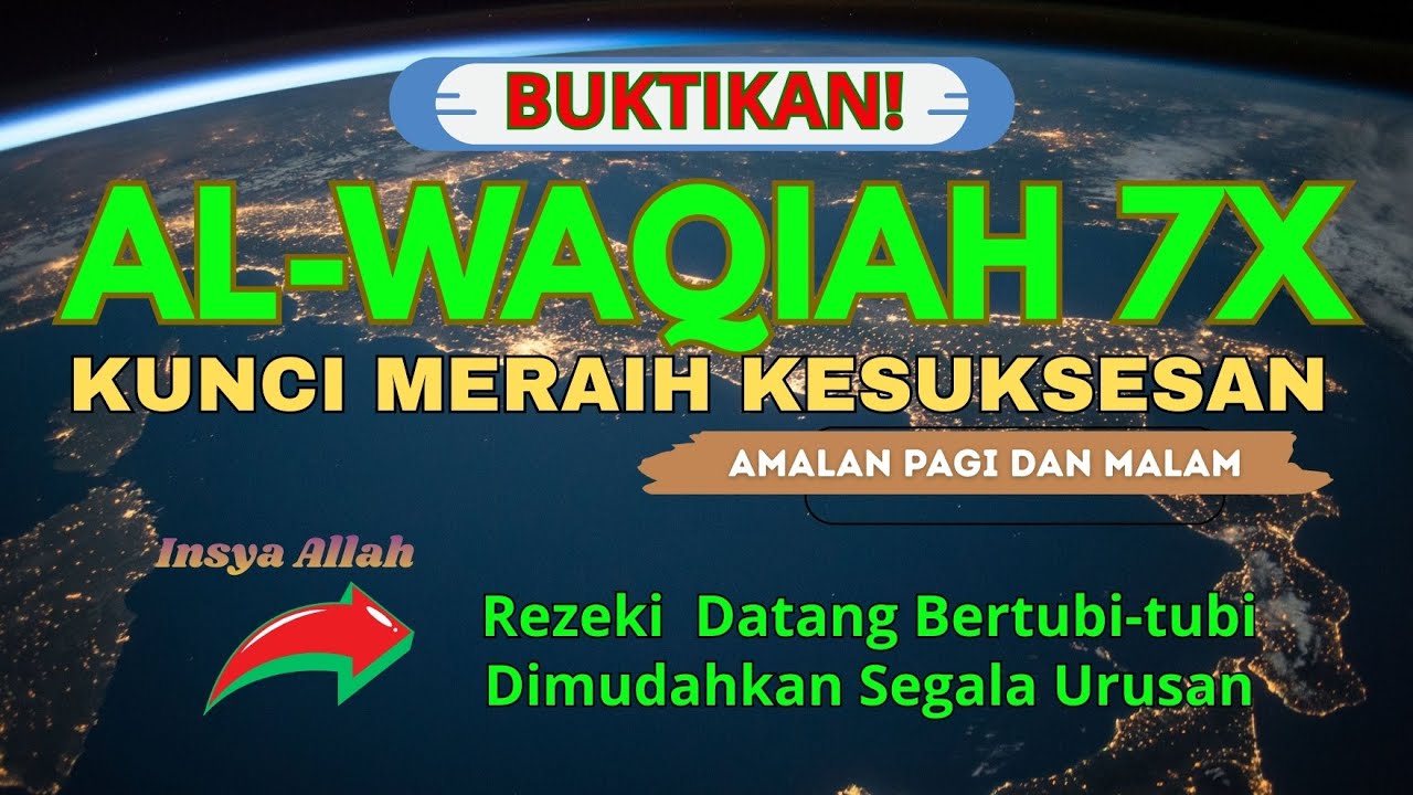 Surat Al WAQIAH 7x, Rezeki datang dari Segala arah, Memberi Ketenangan Batin, Dimudahkan Segalanya