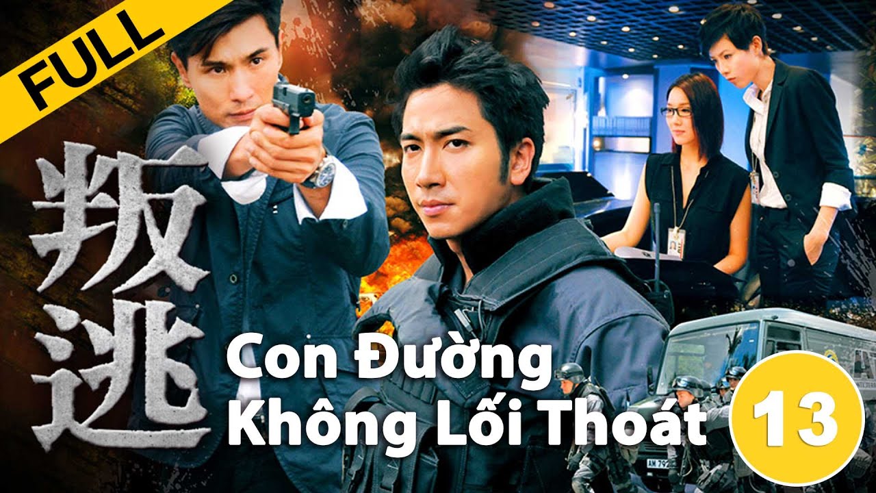 Con Đường Không Lối Thoát  - Tập 13 (Lồng Tiếng) Trần Triển Bằng Ngô Trác Hy Trần Ân Vy
