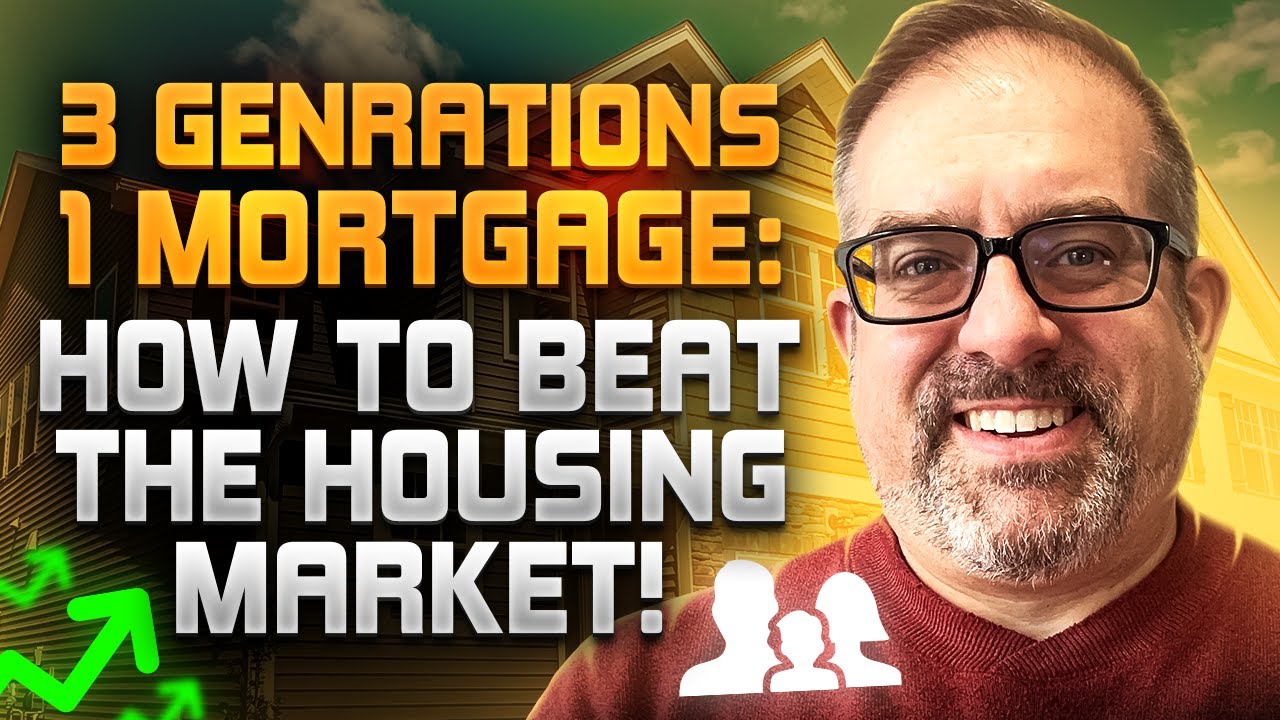 3 Generations, 1 Mortgage: How To Beat The Housing Market!