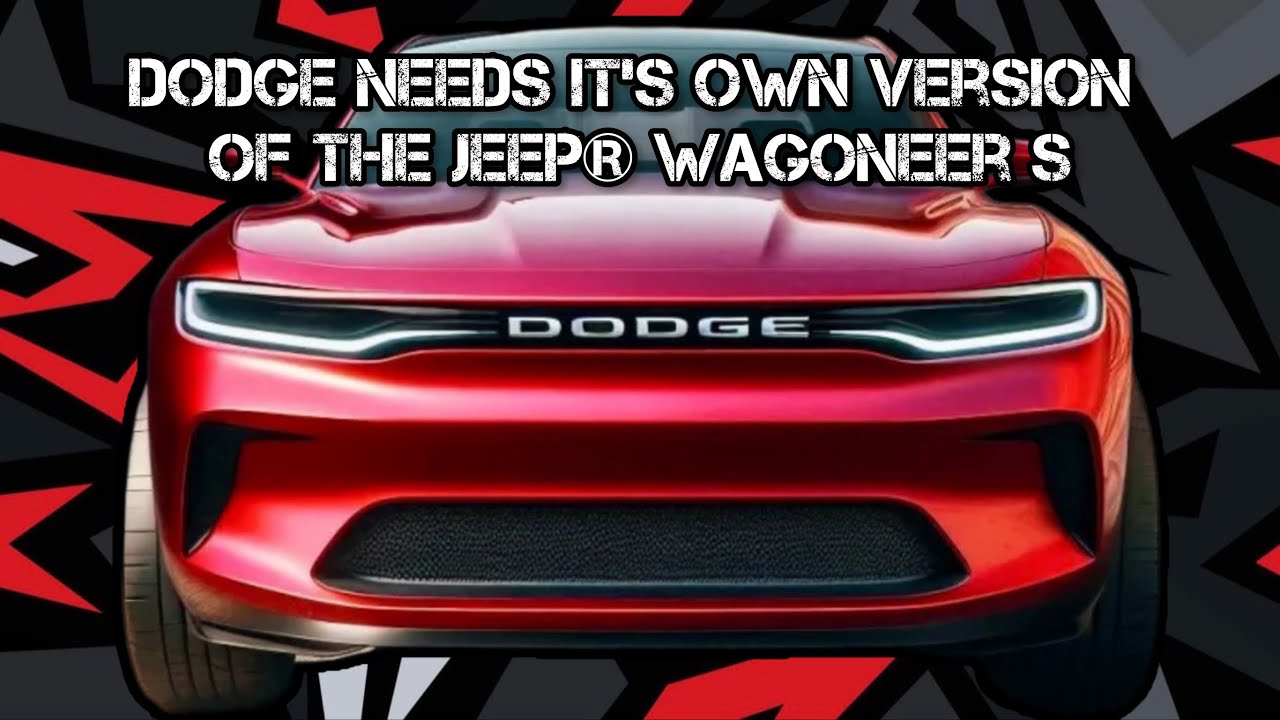 RELOADED: Dodge Needs It&rsquo;s Own Version of the Jeep&reg; Wagoneer S