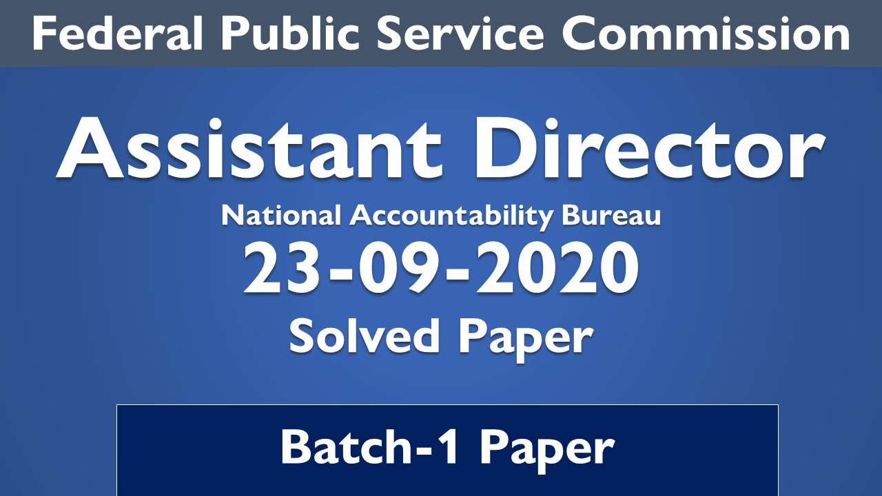 Assistant Director NAB Batch-1 | 23-09-2020 | FPSC Past Papers | NAB Past Papers