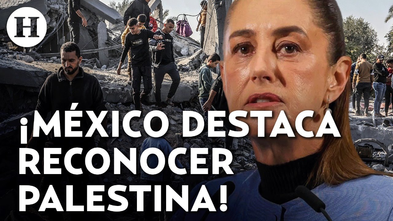 ¡México reconoce a estado Palestino! Claudia Sheinbaum demanda que se detenga la violencia en Gaza!
