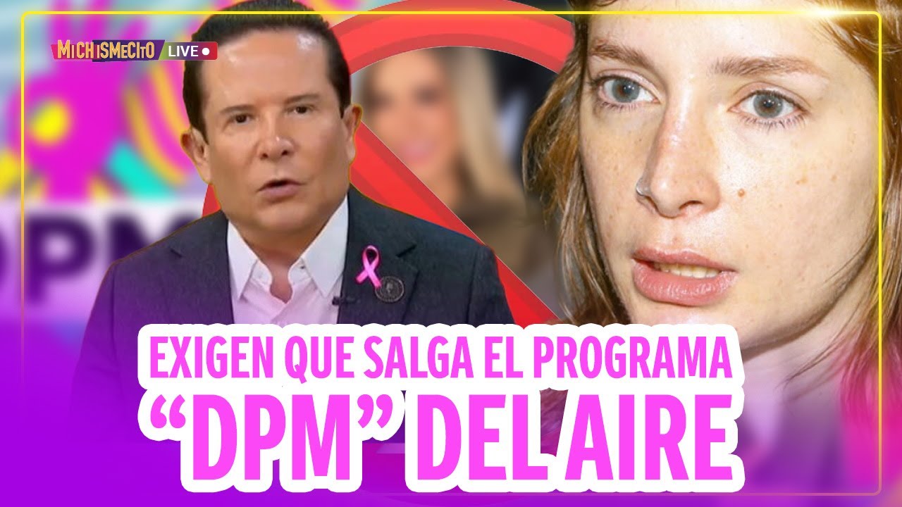 Exigen que salga el programa “DPM” del aire / MICHISMECITO