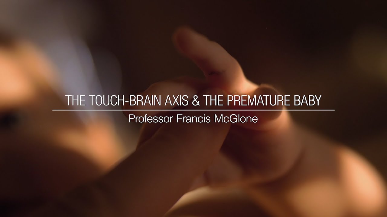The Touch-Brain Axis & the Premature Baby - Professor Francis McGlone