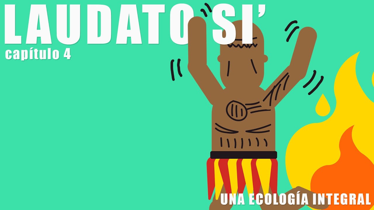 Laudato si', capítulo 4