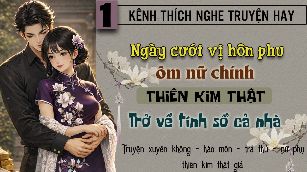 Tập 1 - Ngày cưới vị hôn phu ôm nữ chính thiên kim thật trở về tính sổ cả nhà