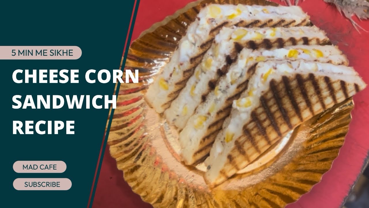 Cheese corn sandwich recipe | Mad cafe | Mad cafe Raipur | Manish Bharduwaj 