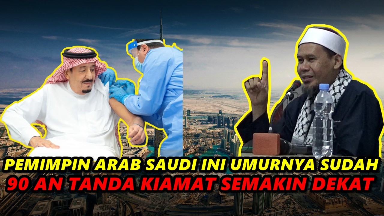 Pemimpin ARAB SAUDI ini Umur nya Sudah 90 An Tanda Kiamat Semakin Dekat - Ust. Rahmat Baequni.,Lc
