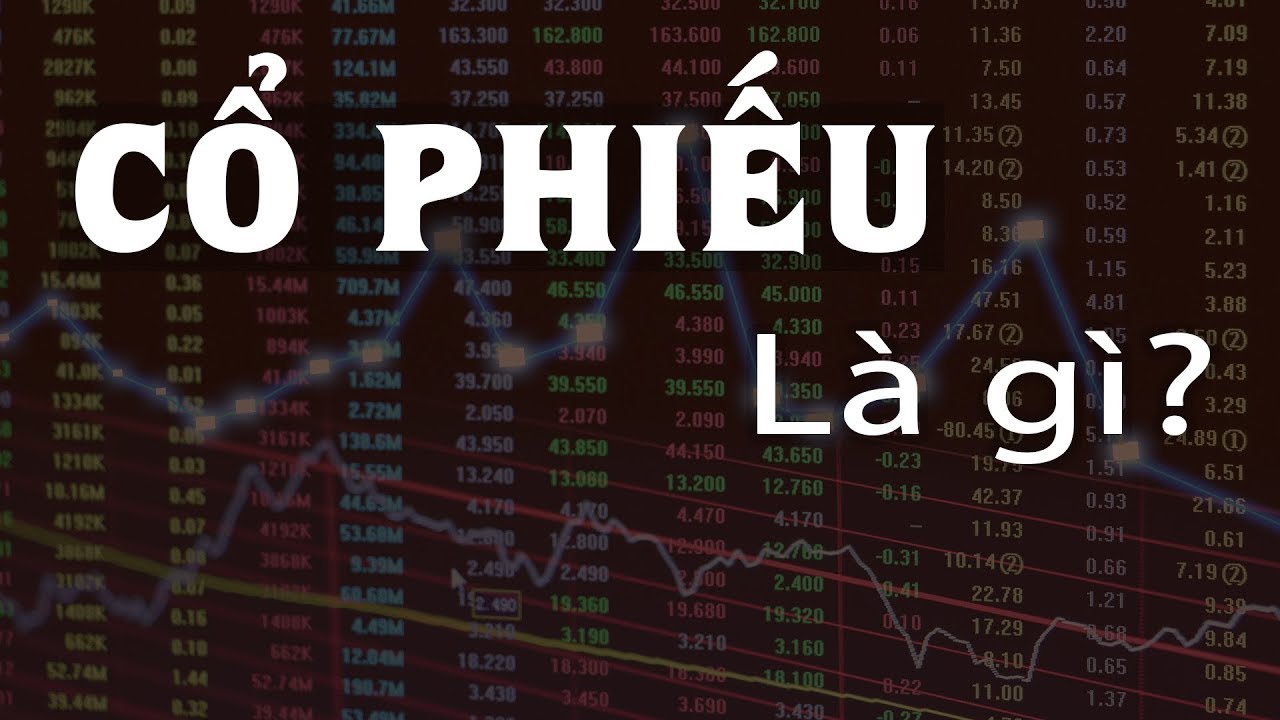 Cổ phiếu l&agrave; g&igrave;? - Giải th&iacute;ch r&otilde; r&agrave;ng v&agrave; dễ hiểu nhất