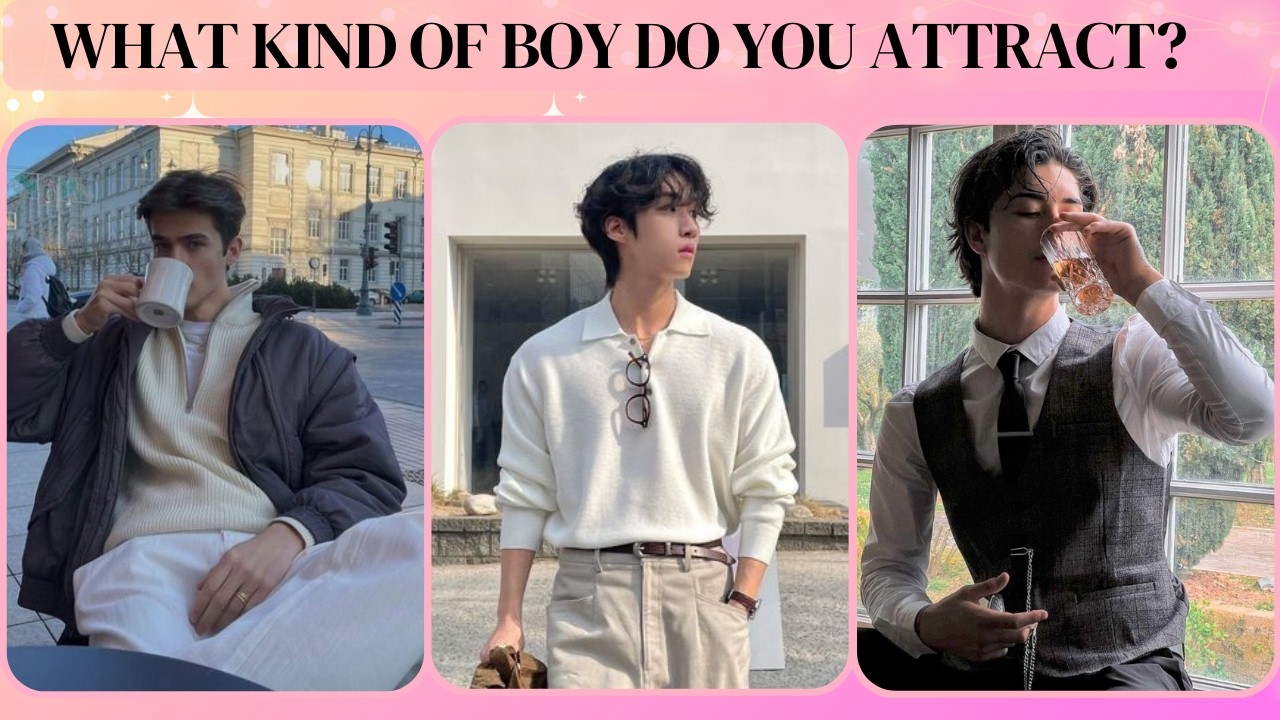 What Kind of Boy Do You Attract? | Pick one Personality Test