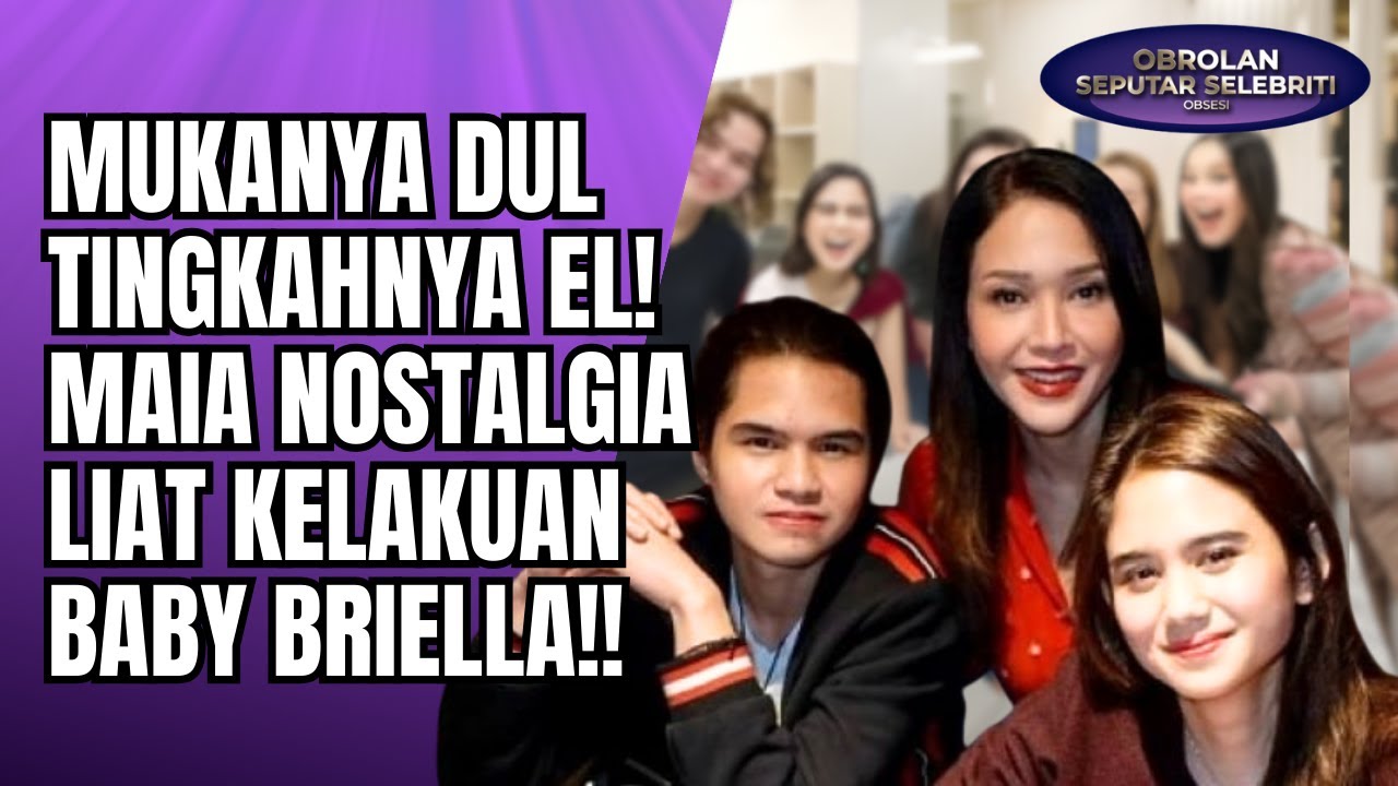 MUKANYA DUL TINGKAHNYA EL! MAIA ESTIANTY NOSTALGIA LIHAT KELAKUAN AKTIFNYA BABY BRIELLA!! - OSS