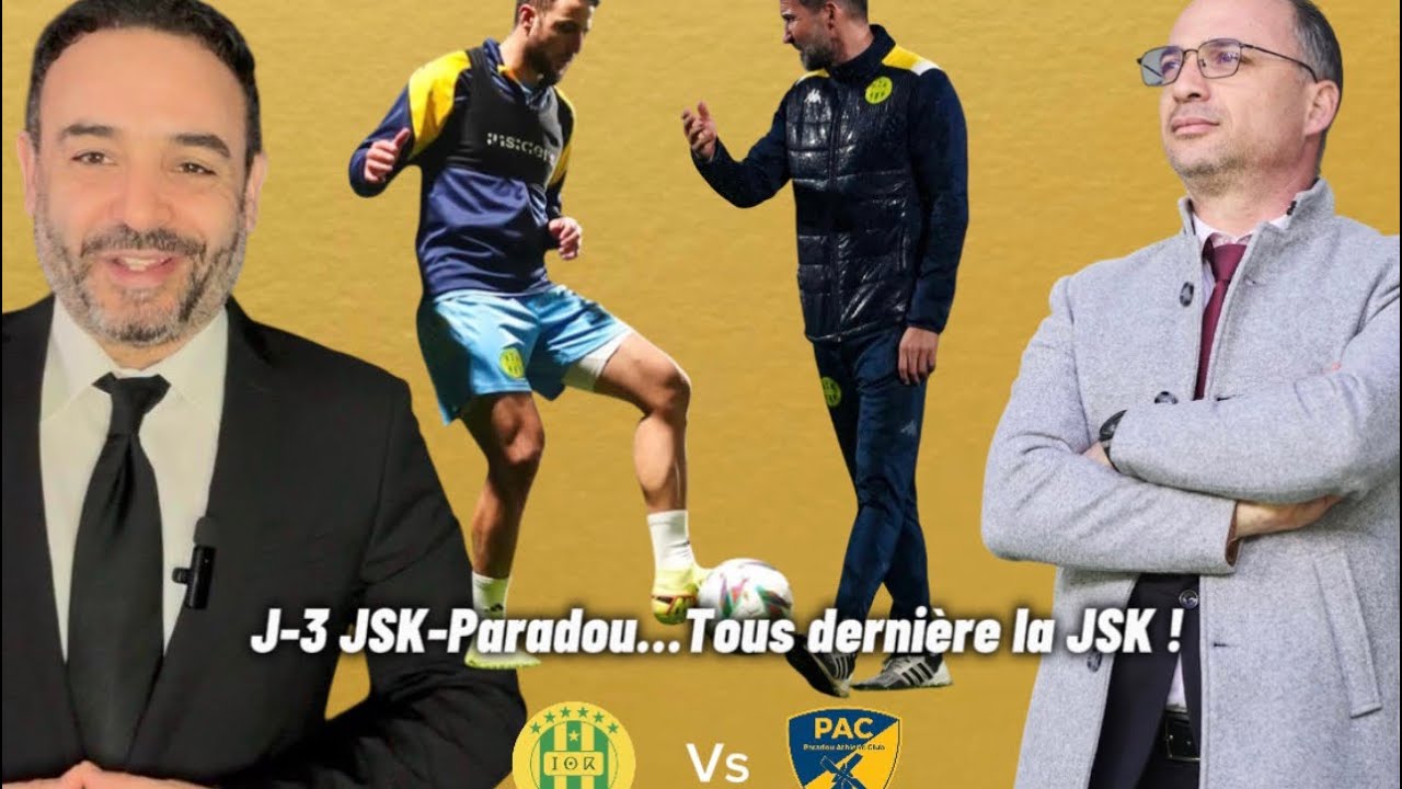 J-3 JSK-Paradou…Tous dernière la JSK !