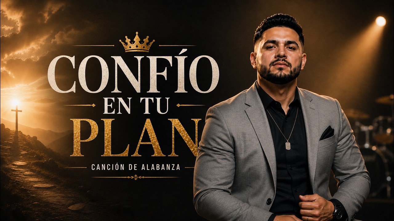 Confío en Tu Plan | Letras Adoración Cristiana 2026 | Fe y Esperanza en Dios 🔥
