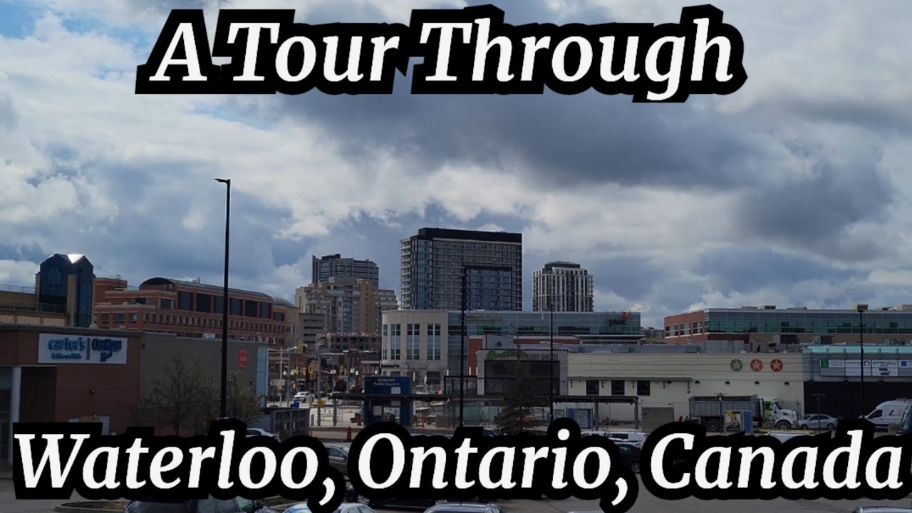 A Tour Through Waterloo, Ontario, Canada 🇨🇦